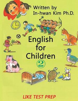 English for Children 2: Basic Level English (ESL/EFL) Text Book by In-Hwan Kim