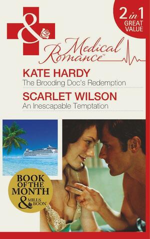 The Brooding Doc's Redemption / An Inescapable Temptation by Scarlet Wilson, Kate Hardy
