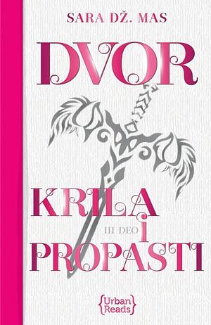 Dvor krila i propasti by Sarah J. Maas