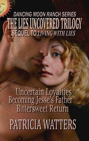 The Lies Uncovered Trilogy by Patricia Watters