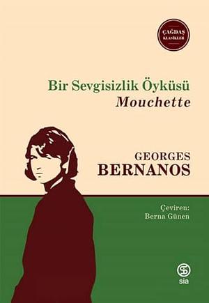 Bir Sevgisizlik Öyküsü - Mouchette by Georges Bernanos