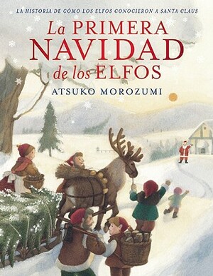 La Primera Navidad de Los Elfos by Atsuko Morozumi