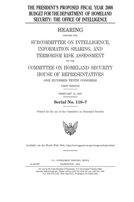 The President's proposed fiscal year 2008 budget for the Department of Homeland Security: the Office of Intelligence by United St Congress, United States House of Representatives, Committee on Homeland Security (house)