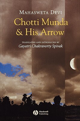 Chotti Munda and His Arrow by Mahasweta Devi