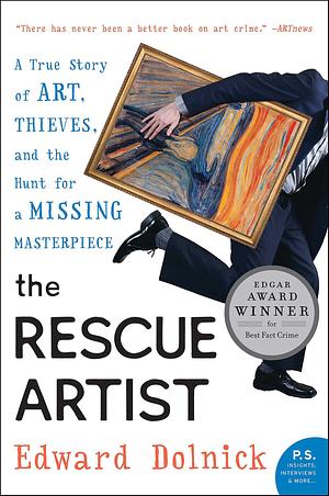 The Rescue Artist: A True Story of Art, Thieves, and the Hunt for a Missing Masterpiece by Edward Dolnick