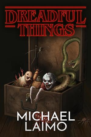 Dreadful Things by Michael Laimo