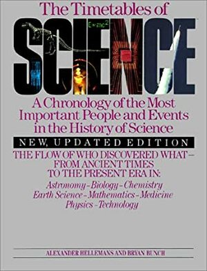 The Timetables of Science: A Chronology of the Most Important People and Events in the History of Science by Alexander Hellemans, Bryan Bunch