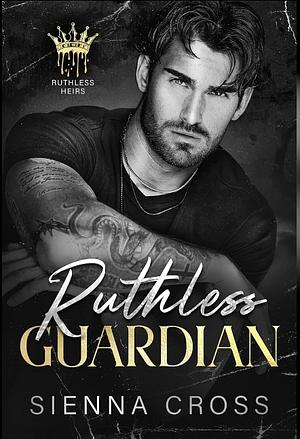 Ruthless Guardian by Sienna Cross