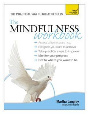 The Mindfulness Workbook by Martha Langley, Lesley Bown