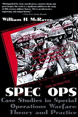 Spec Ops: Case Studies in Special Operations Warfare: Theory and Practice by William H. McRaven