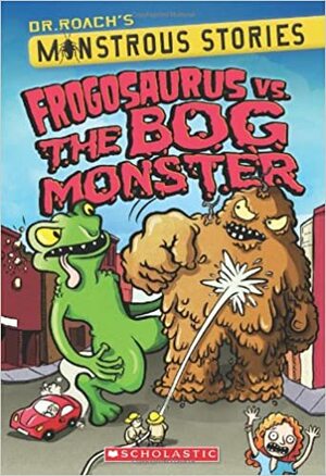 Frogosaurus Vs. The Bog Monster by Paul Harrison