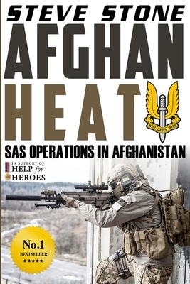 Afghan Heat: SAS Operations in Afghanistan by Steve Stone