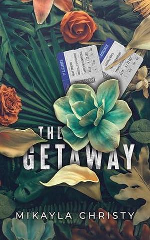 The Getaway: A Clover Creek Farm Novella by Mikayla Christy, Mikayla Christy