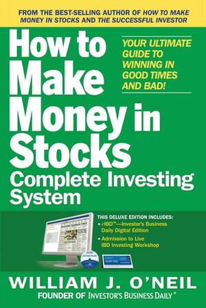 How to Make Money in Stocks Complete Investing System by William J. O'Neil
