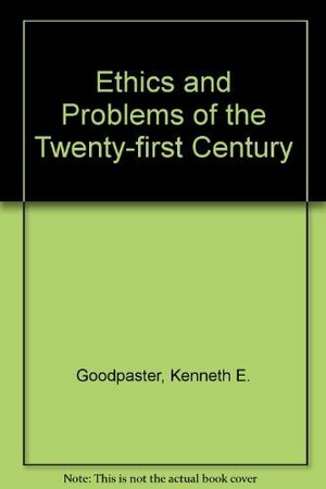 Ethics and Problems of the 21st Century by Kenneth E. Goodpaster, Kenneth M. Sayre