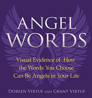 Angel Words: Visual Evidence of How Words Can Be Angels in Your Life by Doreen Virtue