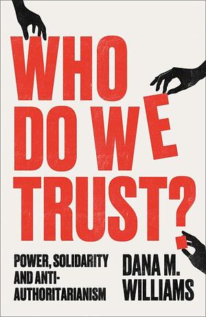 Who Do We Trust? by Dana M. Williams