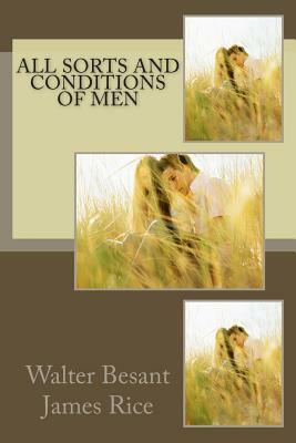 All Sorts and Conditions of Men by Walter Besant