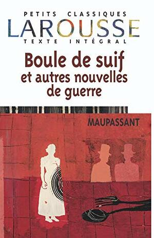 Boule de suif et autres nouvelles de guerre by Guy de Maupassant