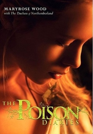 The Poison Diaries by Maryrose Wood, The Duchess Of Northumberland