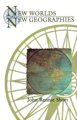 New Worlds, New Geographies by John Short