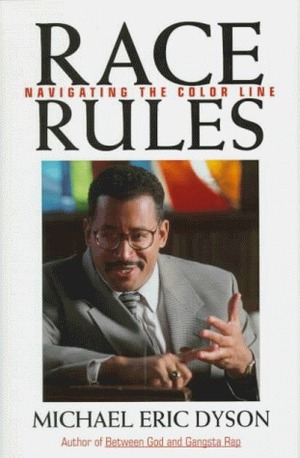Race Rules: Navigating The Color Line by Michael Eric Dyson