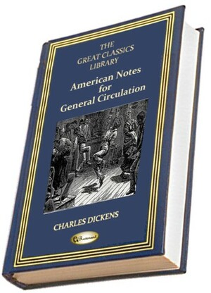 American Notes for General Circulation: Revised Edition by Charles Dickens