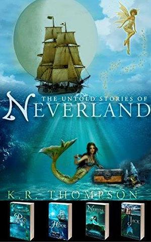 The Untold Stories of Neverland: A Dark Fairy Tale Series by K.R. Thompson, K.R. Thompson