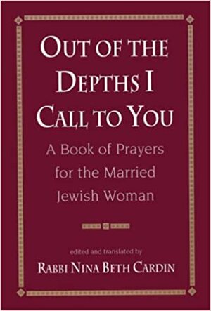 Out of the Depths I Call to You: A Book of Prayers for the Married Jewish Woman by Nina Beth Cardin