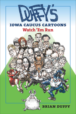 Duffy's Iowa Caucus Cartoons: Watch 'em Run by Brian Duffy