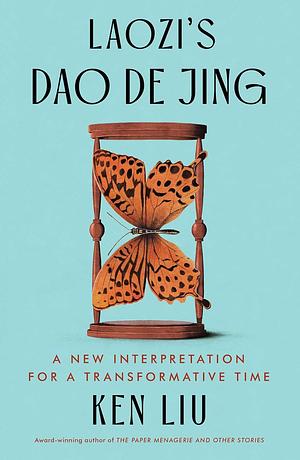 Laozi's Dao De Jing by Ken Liu