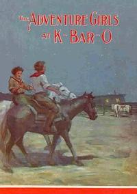 The Adventure Girls at K-Bar-O by Clair Blank