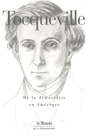 De la démocratie en Amérique by Alexis de Tocqueville