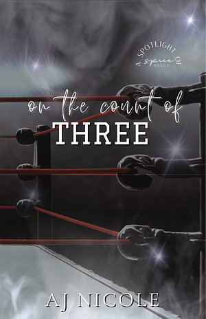 On the Count of Three by AJ Nicole