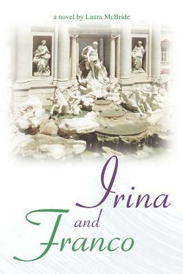 Irina and Franco by Laura McBride