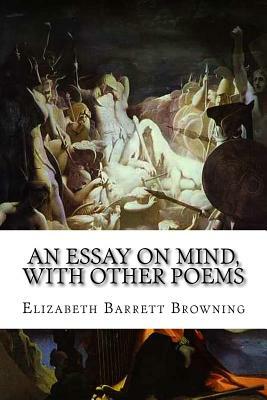 An Essay on Mind, With Other Poems by Elizabeth Barrett Browning