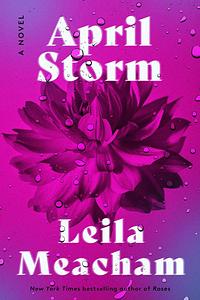 April Storm: A Novel by Leila Meacham