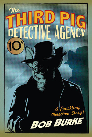 The Third Pig Detective Agency by Bob Burke