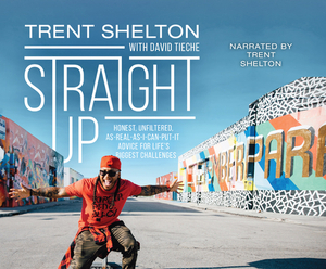 Straight Up: Honest, Unfiltered, As-Real-As-I-Can-Put-It Advice for Life's Biggest Challenges by Trent Shelton