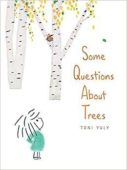 Some Questions About Trees by Toni Yuly