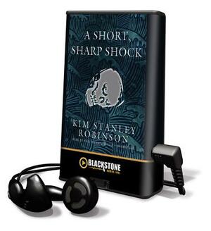 A Short, Sharp, Shock by Kim Stanley Robinson