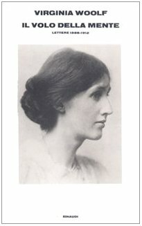 Il volo della mente. Lettere 1888-1912 by Virginia Woolf