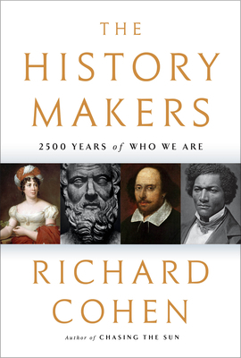 The History Makers: 2,500 Years of Shaping the Past by Richard Cohen