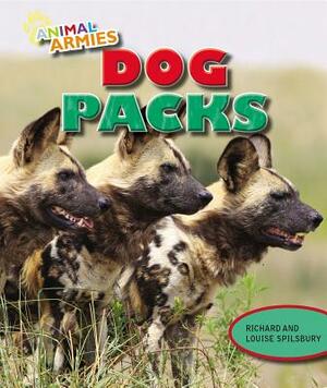 Dog Packs by Richard Spilsbury, Louise A. Spilsbury