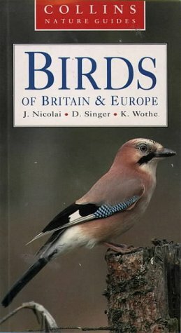 Birds of Britain & Europe by K. Wothe, D. Singer, Ian Dawson, Jürgen Nicolai