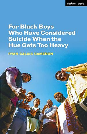 For Black Boys Who Have Considered Suicide When The Hue Gets Too Heavy by Ryan Calais Cameron