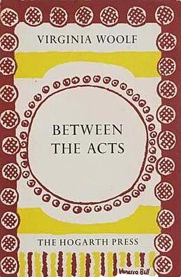 Between the Acts by Virginia Woolf