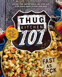 Thug Kitchen 101: Fast as F*ck by Thug Kitchen