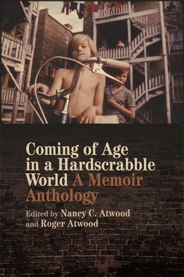 Coming of Age in a Hardscrabble World: A Memoir Anthology by 