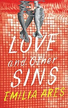 Love and Other Sins by Emilia Ares